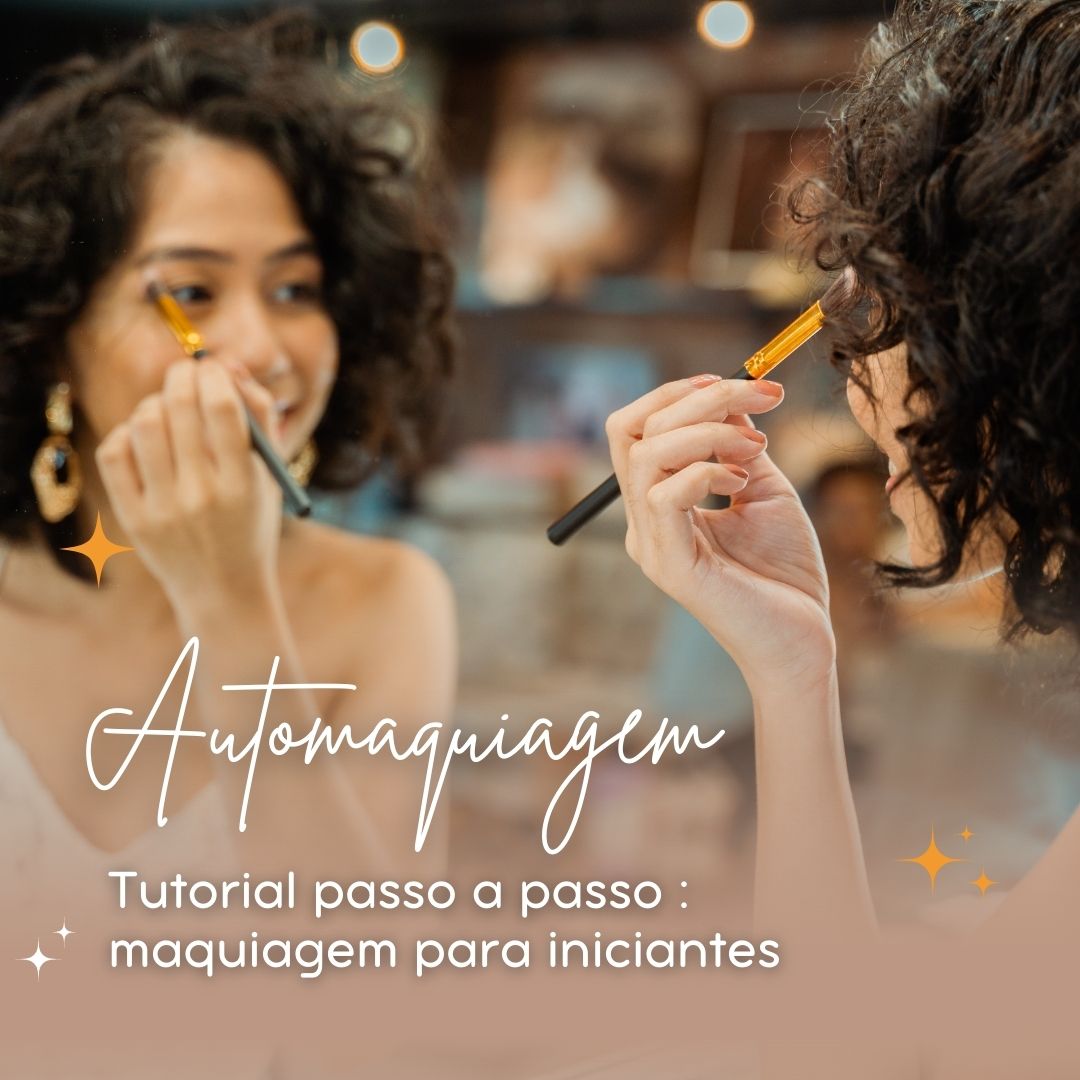 Tutorial de Maquiagem Para iniciantes – Passo a Passo